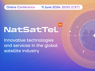 NatSatTel-2024 - innovative technologies and hot topics of the global satellite communications industry